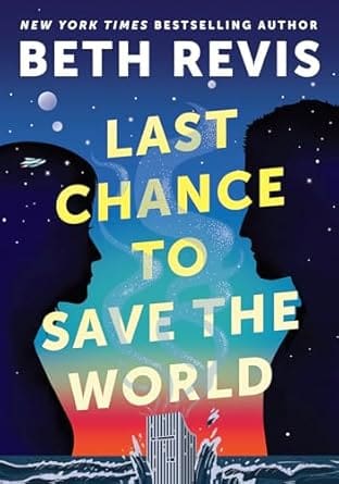 Last Chance to Save the World by Beth Revis